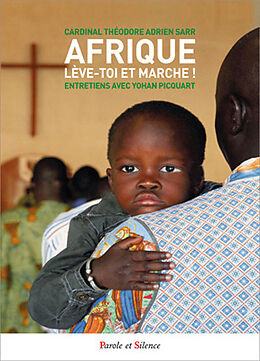 Broché Afrique, lève-toi et marche ! : entretiens avec Yohan Picquart de Cardinal Théodore Adrien Sarr