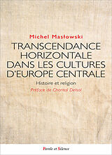 Broché Transcendance horizontale dans les cultures d'Europe centrale : histoire et religion de Michel Maslowski