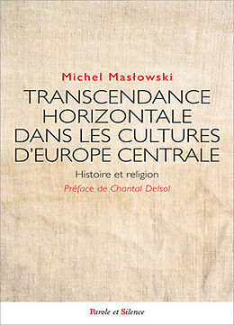 Broché Transcendance horizontale dans les cultures d'Europe centrale : histoire et religion de Michel Maslowski