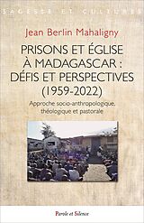 Broché Culture, Foi et Incarceration: Prisons et Eglise a Madagascar 1959 de Jean Berlin Mahaligny