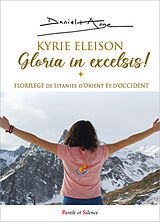 Broché Kyrie eleison : gloria in excelsis ! : florilège de litanies d'Orient et d'Occident de Daniel-Ange