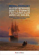 Broschiert Elle est retrouvée ! Quoi ? L'éternité, c'est la mer allée avec le Soleil : fragments d'épiphanies spirituelles, reli... von Michel Fromaget