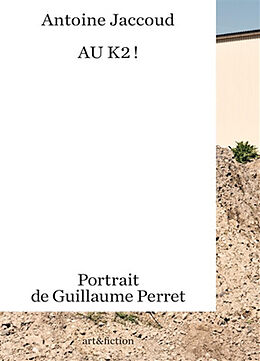 Broché Au K2 ! : portrait de Guillaume Perret de Antoine Jaccoud