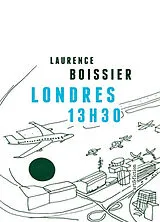 Broschiert Londres 13 h 30 : roman d'aéroport von Laurence Boissier