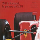 Broché Willy Richard, le peintre de la F1 de Willy; Bertholet, Denis Richard