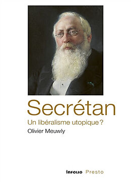 Broché Secrétan, un libéralisme utopique ? de Olivier Meuwly