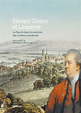 Broché Edward Gibbon et Lausanne : le pays de Vaud à la rencontre des Lumières européennes de Béla; Lovis, Béatrice Kapossy