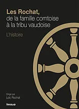 Broschiert Les Rochat : de la famille comtoise à la tribu vaudoise : l'histoire von Loïc Rochat