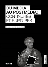 Broché Du média au postmédia : continuités et ruptures de Nicolas Dulac