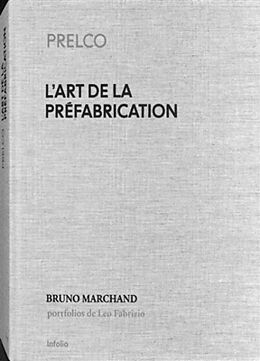 Broché L'art de la préfabrication : Prelco 1972-2022 de Bruno Marchand