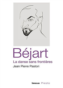 Broché Béjart : la danse sans frontières de Jean-Pierre Pastori