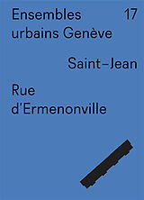 Broché Ensembles urbains Genève. Vol. 17. Saint-Jean, Rue d'Ermenonville de 