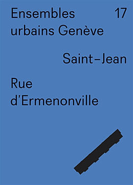 Broché Ensembles urbains Genève. Vol. 17. Saint-Jean, Rue d'Ermenonville de 