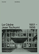 Broché Le Cèdre, Jean Tschumi 1951-1956 de Franz; Marino, Giulia Graf
