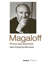 Broché Magaloff : prince des pianistes de Jean-François Monnard