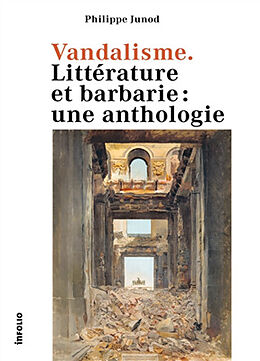 Broché Vandalisme : littérature et barbarie : une anthologie de Philippe Junod