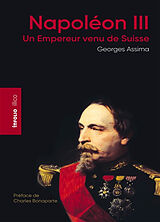 Broché Napoléon III, un empereur venu de Suisse de Georges Assima