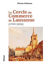 Broché Le Cercle du commerce de Lausanne (1799-1850) de Etienne Hofmann