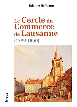 Broché Le Cercle du commerce de Lausanne (1799-1850) de Etienne Hofmann