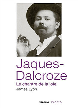 Broschiert Jaques-Dalcroze : le chantre de la joie von James Lyon