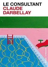 Broschiert Le consultant : a success story : récit biographique von Claude Darbellay