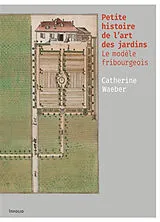Broschiert Petite histoire de l'art des jardins : le modèle fribourgeois von Catherine Waeber