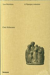 Broschiert Les Helvètes à l'époque romaine von Caty Schucany