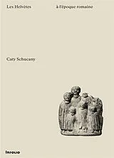 Broschiert Les Helvètes à l'époque romaine von Caty Schucany