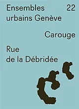Broschiert Ensembles urbains Genève. Vol. 22. Rue de la Débridée, Carouge von 