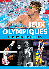 Broschiert Jeux Olympiques : 115 moments magiques von ALBERTO BERTOLAZZI