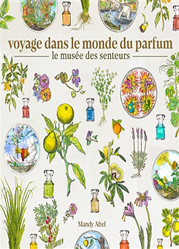 Broché Voyage dans le monde du parfum : le musée des senteurs : à la découverte de l'étrange et merveilleux monde du parfum de AFTEL MANDY