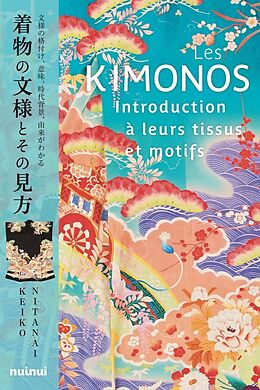 Broché Les kimonos - Introduction à leurs tissus et motifs de Keiko Nitanai