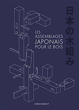 Broschiert Les assemblages japonais pour le bois von Dorian Bracht