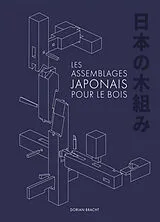 Broschiert Les assemblages japonais pour le bois von Dorian Bracht