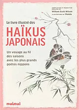 Broschiert Le livre illustré des haïkus japonais : un voyage au fil des saisons avec les plus grands poètes nippons von William; Manda Scott Wilson