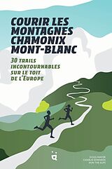 Broché Courir les montagnes Chamonix Mont-Blanc : 30 trails incontournables sur le toit de l'Europe de Doug; Edwards, Charlie; Et al Mayer