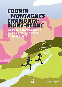 Kartonierter Einband Courir les montagnes Chamonix-Mont-Blanc von Doug Mayer, Charlie Edwards, Run the Alps