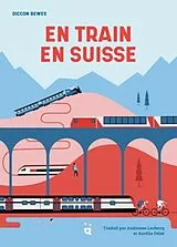 Kartonierter Einband En train en Suisse von Diccon Bewes