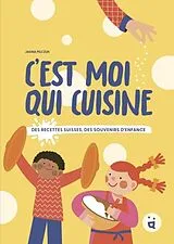 Fester Einband C'est moi qui cuisine : des recettes suisses, des souvenirs d'enfance von Jagna Pilczuk