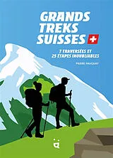 Broschiert Grands treks suisses : 7 traversées et 25 étapes inoubliables von Pierre Pauquay