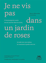 Broché Je ne vis pas dans un jardin de roses : anthologie poétique de Maria Mercedes Carranza