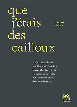 Broché Que j'étais des cailloux de Vincent Annen