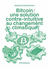 Broché Bitcoin : une solution contre-intuitive au changement climatique de Alexandre Stachtchenko