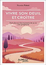 Broschiert Vivre son deuil et croître : faire de tous les moments de sa vie une symphonie von Rosette; Dobbs, Barbara Poletti