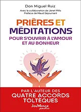 Broschiert Prières et méditations pour s'ouvrir à l'amour et au bonheur von Miguel Ruiz