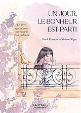 Broschiert Un jour, le bonheur est parti : le livre qui apaise le chagrin des enfants von Marik; Séguy, Viviane Flament