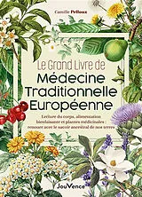 Broschiert Le grand livre de médecine traditionnelle européenne : lecture du corps, alimentation bienfaisante et plantes médicin... von Camille Pelloux