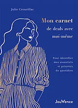 Broschiert Mon carnet de deals avec moi-même : pour identifier mes essentiels et priorités du quotidien von Julie Crouzillac