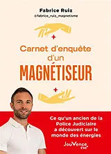 Broschiert Carnet d'enquête d'un magnétiseur : ce qu'un ancien de la police judiciaire a découvert sur le monde des énergies von Fabrice Ruiz