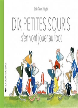 Couverture cartonnée Dix petites souris font du foot de Colin; Haydé Thibert